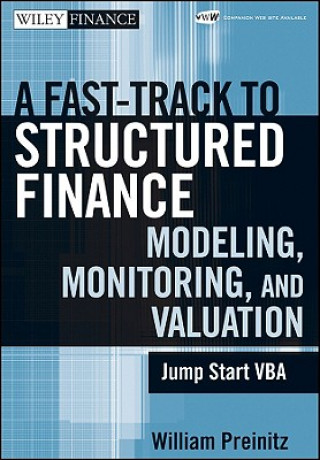 Könyv Fast Track To Structured Finance Modeling, Monitoring, and Valuation - Jump Start VBA William Preinitz