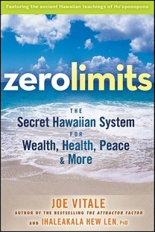 Könyv Zero Limits - The Secret Hawaiian System for Wealth, Health, Peace, and More Joe Vitale