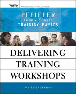Carte Delivering Training Workshops - Pfeiffer Essential Guides to Training Basics Janis Fisher Chan