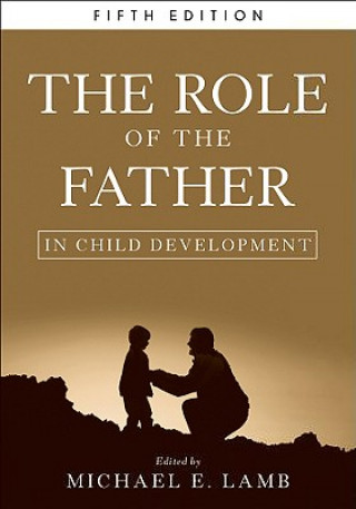 Könyv Role of the Father in Child Development 5e Michael E Lamb