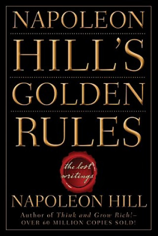 Könyv Napoleon Hill's Golden Rules - The Lost Writings Napoleon Hill