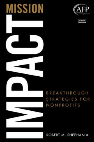 Carte Mission Impact - Breakthrough Strategies for Nonprofits (AFP Fund Development Series) +Website Robert M Sheehan
