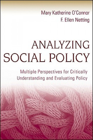 Knjiga Analyzing Social Policy - Multiple Perspectives for Critically Understanding and Evaluating Policy Mary Katherine O´Connor