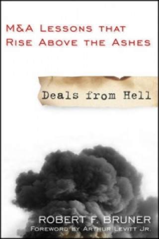 Kniha Deals from Hell - M&A Lessons that Rise Above the Ashes Robert Bruner