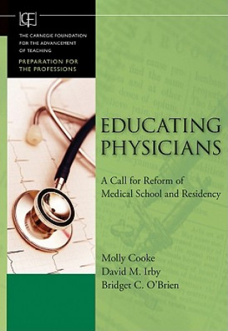 Книга Educating Physicians - A Call for Reform of Medical School and Residency Molly Cooke