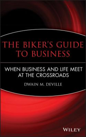 Könyv Biker's Guide to Business Dwain M DeVille