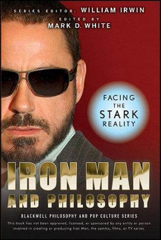 Kniha Iron Man and Philosophy - Facing the Stark Reality William Irwin
