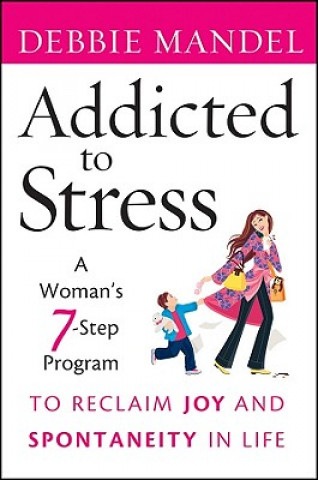 Libro Addicted to Stress Debbie Mandel