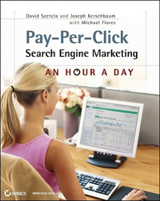 Kniha Pay-Per-Click Search Engine Marketing - An Hour a Day David Szetela