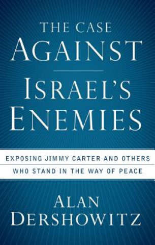 Carte Case Against Israel's Enemies Alan Dershowitz