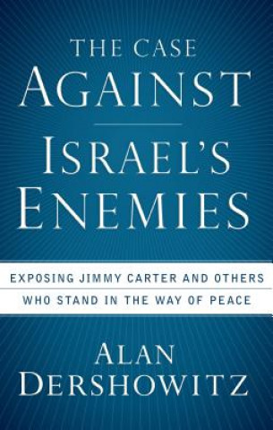 Livre Case Against Israel's Enemies Alan Dershowitz