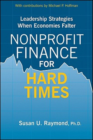 Buch Nonprofit Finance for Hard Times - Leadership Strategies When Economies Falter Susan U Raymond