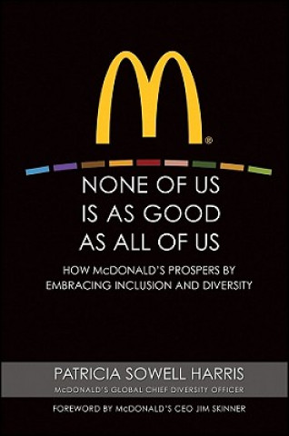 Kniha None of Us is As Good As All of Us - How McDonald's Prospers by Embracing Inclusion and Diversity Patricia Harris