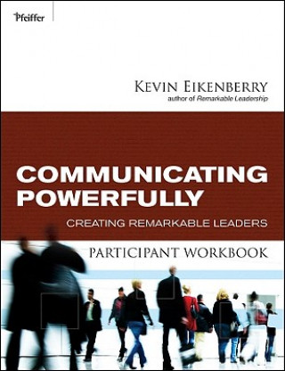 Kniha Communicating Powerfully Participant Workbook Kevin Eikenberry