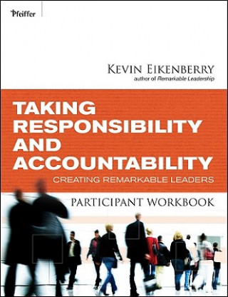 Carte Taking Responsibility and Accountability Participant Workbook Kevin Eikenberry