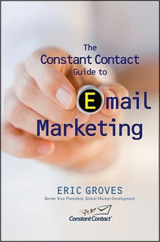 Könyv Constant Contact Guide to Email Marketing Eric Groves
