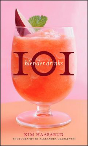 Kniha 101 Blender Drinks Kim Haasarud