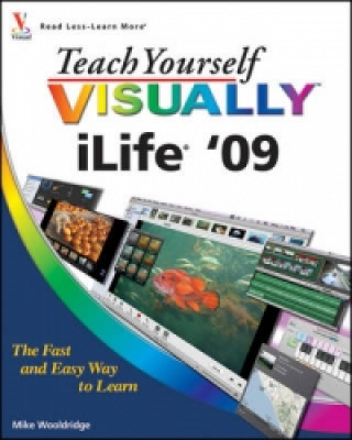 Kniha Teach Yourself VISUALLY iLife '09 Mike Wooldridge