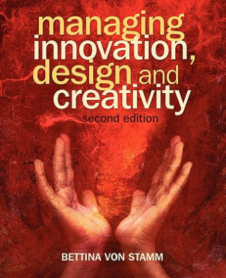 Kniha Managing Innovation, Design and Creativity 2e Bettina Von Stamm