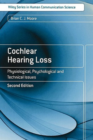 Kniha Cochlear Hearing Loss - Physiological, Psychological and Technical Issues 2e Brian C J Moore