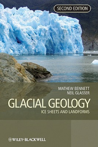 Knjiga Glacial Geology - Ice Sheets and Landforms 2e Bennett