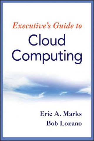 Kniha Executive's Guide to Cloud Computing Eric A Marks