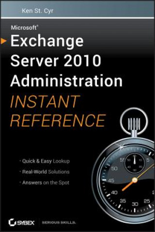 Könyv Microsoft Exchange Server 2010 Administration Instant Reference Ken St Cyr