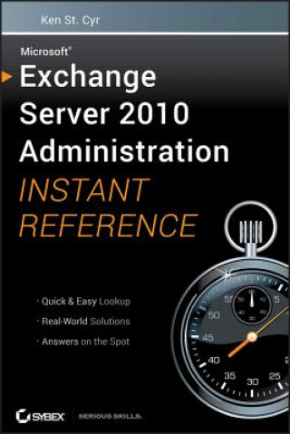 Książka Microsoft Exchange Server 2010 Administration Instant Reference Ken St Cyr