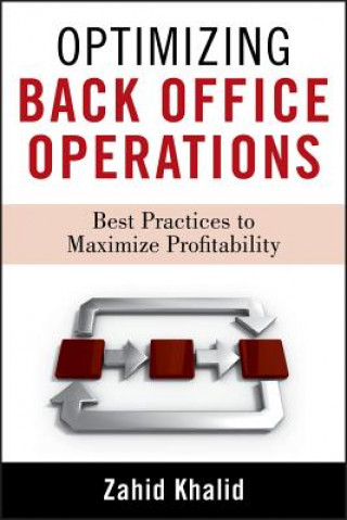 Книга Optimizing Back-Office Operations - Best Practices  to Maximize Profitability Zahid Khalid