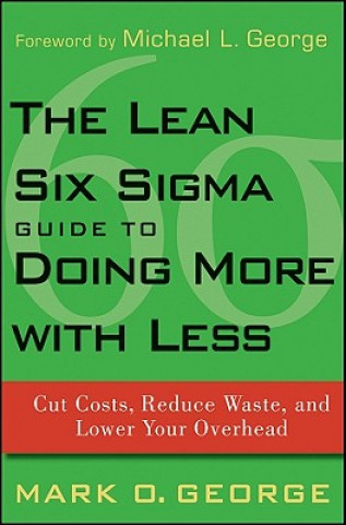 Kniha Lean Six Sigma Guide to Doing More With Less Mark O George