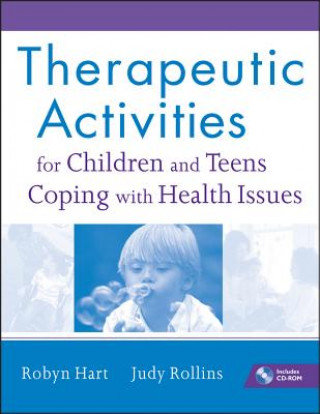 Könyv Therapeutic Activities for Children and Teens Coping with Health Issues +CD R. Hart