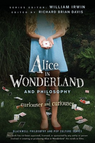 Könyv Alice in Wonderland and Philosophy - Curiouser and Curiouser William Irwin