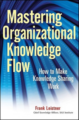 Boek Mastering Organizational Knowledge Flow Frank Leistner