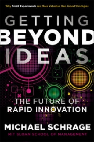 Knjiga Getting Beyond Ideas Michael Schrage
