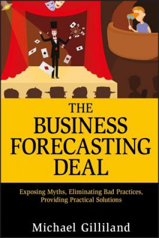 Libro Business Forecasting Deal - Exposing Myths Eliminating Bad Practices Providing Practical Solutions Michael Gilliland