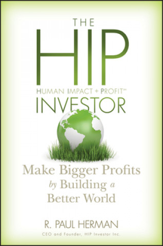 Kniha HIP Investor - Make Bigger Profits by Building  a Better World R Paul Herman