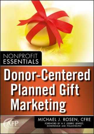 Carte Donor-Centered Planned Gift Marketing (AFP Fund Development Series) Michael J Rosen