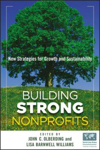 Книга Building Strong Nonprofits - New Strategies for Growth and Sustainability John Olberding