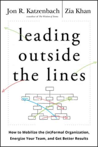 Książka Leading Outside the Lines - How to Mobilize the Informal Organization Energize Your Team and Get Better Results Jon R Katzenbach