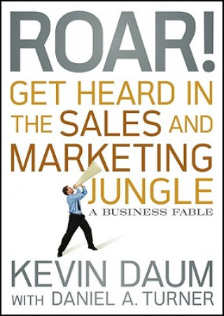 Carte Roar! Get Heard in the Sales and Marketing Jungle Kevin Daum