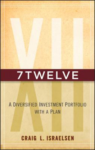 Kniha 7Twelve - A Diversified Investment Portfolio with a Plan Craig Israelsen