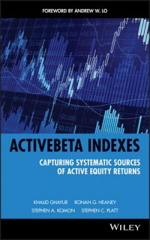 Book ActiveBeta Indexes - Capturing Systematic Sources of Active Equity Returns Khalid Ghayur