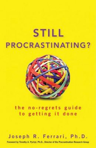 Könyv Still Procrastinating? Joseph Ferrari