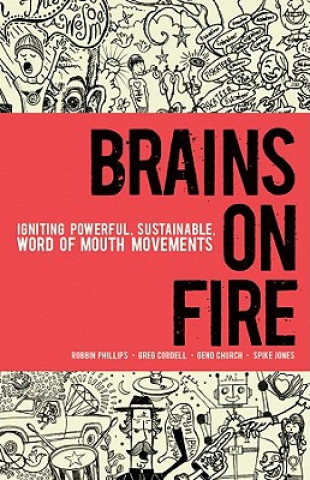 Książka Brains on Fire - Igniting Powerful, Sustainable, Word of Mouth Movements Robbin Phillips