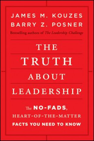 Kniha Truth About Leadership - The No-Fads, Heart-of-the-Matter Facts You Need to Know James M. Kouzes