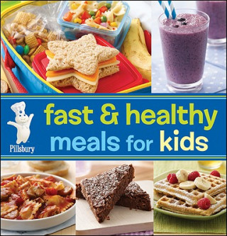 Buch Pillsbury Fast and Healthy Meals for Kids Pillsbury Editors