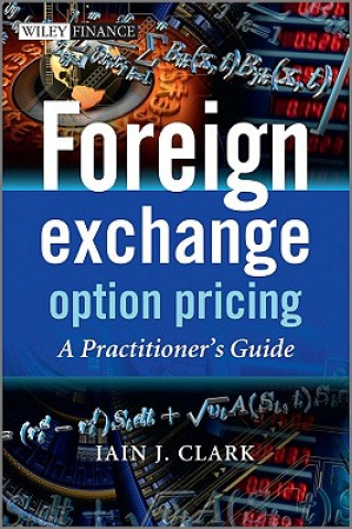 Könyv Foreign Exchange Option Pricing - A Practitioner's Guide Iain Clark