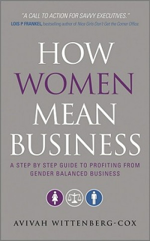 Carte How Women Mean Business - A Step by Step Guide to Profiting from Gender Balanced Business Avivah Wittenberg-Cox