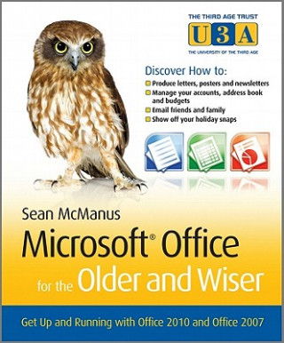 Carte Microsoft Office for the Older and Wiser - Get up and Running with Office 2010 and Office 2007 Sean McManus