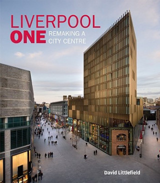 Książka Liverpool One - Remaking a City Centre David Littlefield